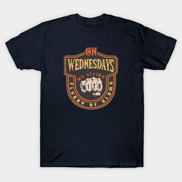 On Wednesdays We Strike with Flurry of Blows T-Shirt by KennefRiggles